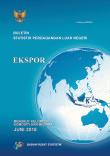 Buletin Statistik Perdagangan Luar Negeri Ekspor Menurut Kelompok Komoditi Dan Negara, Juni 2018