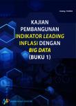 Kajian Pembangunan Indikator Leading Inflasi Dengan Big Data (Buku I)