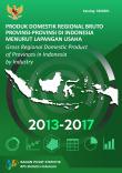 Gross Regional Domestic Product of Provinces in Indonesia by Industry 2013-2017