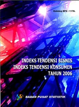 Indeks Tendensi Bisnis Dan Indeks Tendensi Konsumen 2006