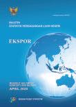 Buletin Statistik Perdagangan Luar Negeri Ekspor Menurut Kelompok Komoditi dan Negara, April 2020