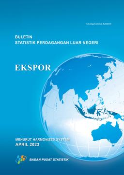 Buletin Statistik Perdagangan Luar Negeri Ekspor Menurut HS, April 2023