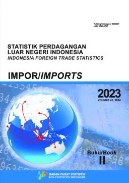 Statistik Perdagangan Luar Negeri Indonesia Impor 2023 Buku II