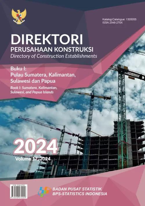 Directory of Construction Establishments 2024, Book I: Sumatera, Kalimantan, Sulawesi, and Papua Islands