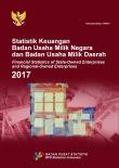 Statistik Keuangan Badan Usaha Milik Negara dan Badan Usaha Milik Daerah 2017