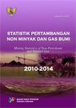 Statistik Pertambangan Non Minyak dan Gas Bumi 2010-2014