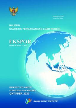 Buletin Statistik Perdagangan Luar Negeri Ekspor Menurut Kelompok Komoditi Dan Negara, Oktober 2023