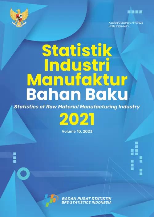 Statistics of Raw Material Manufacturing Industry, 2021