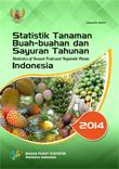 Statistics of Annual Fruit and Vegetables Plants in Indonesia 2014