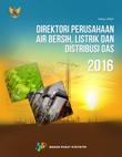 Direktori Perusahaan Air Bersih, Listrik, dan Distribusi Gas 2016