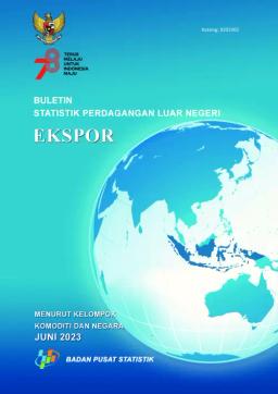 Buletin Statistik Perdagangan Luar Negeri Ekspor Menurut Kelompok Komoditi Dan Negara, Juni 2023