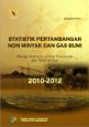 Statistik Pertambangan Non Minyak dan Gas Bumi 2010-2012