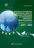 Produk Domestik Regional Bruto Provinsi-Provinsi di Indonesia menurut Pengeluaran, 2017-2021