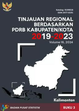 Tinjauan Regional Berdasarkan PDRB Kabupaten/Kota 2019-2023, Buku 3 Pulau Kalimantan