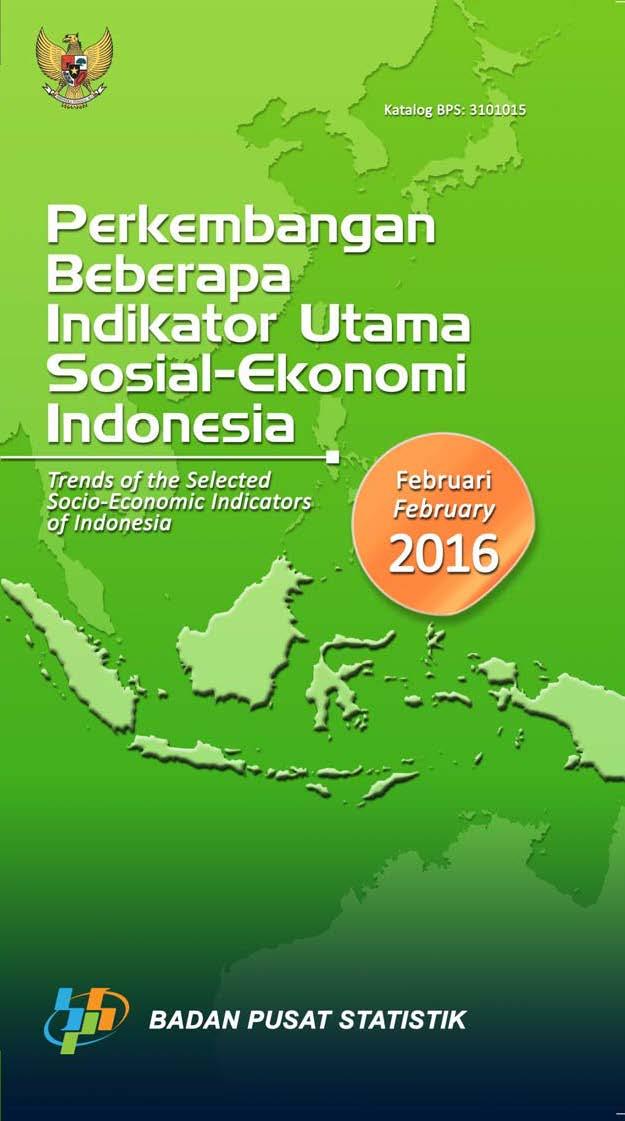 Trends of The Selected Socio-Economic Indicators of Indonesia, February 2016 Edition