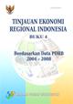 Tinjauan Ekonomi Regional Indonesia Berdasarkan Data PDRB 2004-2008 Buku 4 