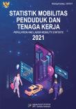 Statistik Mobilitas Penduduk Dan Tenaga Kerja 2021