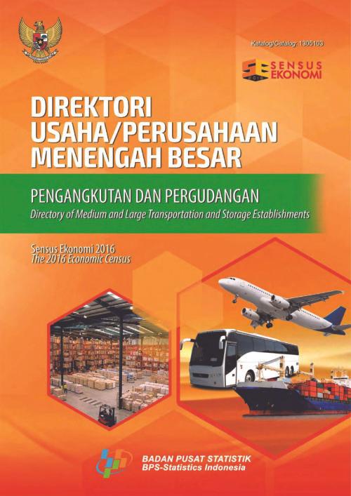 Direktori Usaha/Perusahaan Menengah Besar Pengangkutan dan Pergudangan Sensus Ekonomi 2016