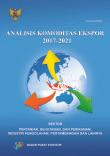 Analisis Komoditas Ekspor 2017-2021, Sektor Pertanian, Kehutanan, dan Perikanan; Industri Pengolahan; Pertambangan dan Lainnya