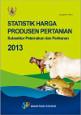 Statistik Harga Produsen Pertanian Subsektor Peternakan dan Perikanan 2013