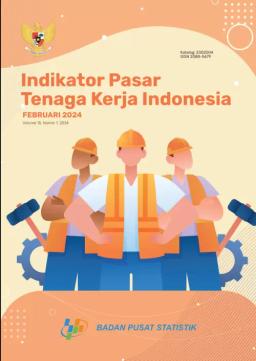 Indikator Pasar Tenaga Kerja Indonesia Februari 2024