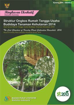 Ringkasan Eksekutif Struktur Ongkos Rumah Tangga Usaha Budidaya Tanaman Kehutanan 2014