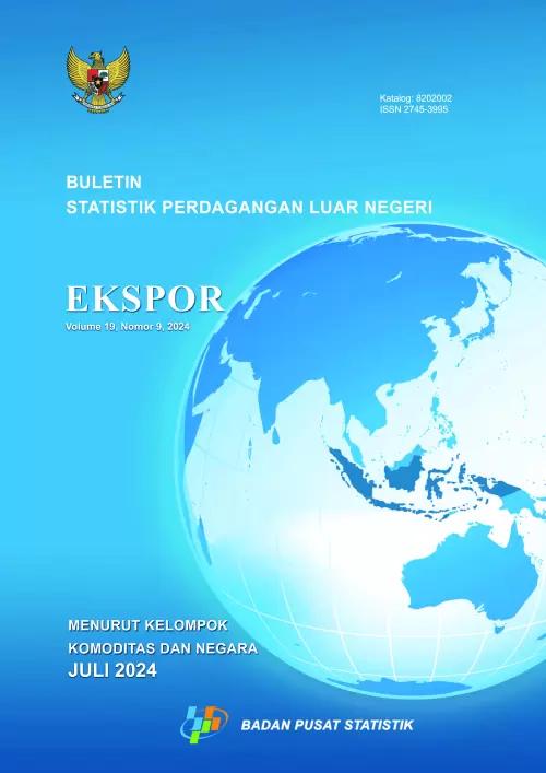 Buletin Statistik Perdagangan Luar Negeri Ekspor Menurut Kelompok Komoditi dan Negara, Juli 2024