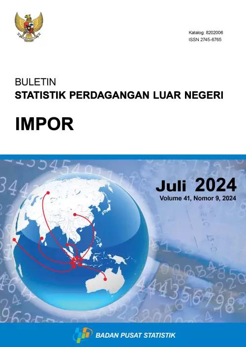 Buletin Statistik Perdagangan Luar Negeri Impor Juli 2024