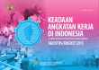 Keadaan Angkatan Kerja di Indonesia Agustus 2015