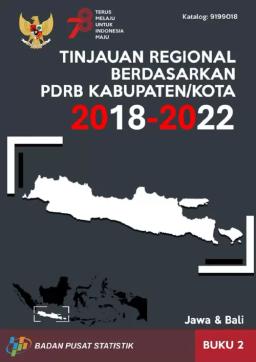 Tinjauan Regional Berdasarkan PDRB Kabupaten/Kota 2018-2022, Buku 2 Pulau Jawa-Bali