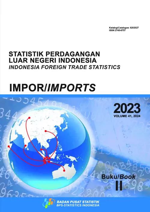 Foreign Trade Statistical Import of Indonesia 2023 Book II