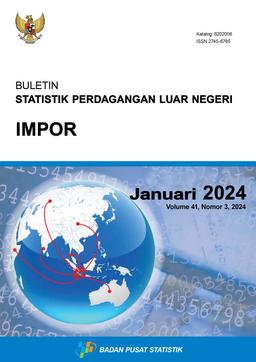 Buletin Statistik Perdagangan Luar Negeri Impor Januari 2024