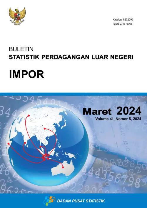 Buletin Statistik Perdagangan Luar Negeri Impor Maret 2024