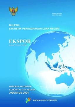 Buletin Statistik Perdagangan Luar Negeri Ekspor Menurut Kelompok Komoditi Dan Negara, Agustus 2024