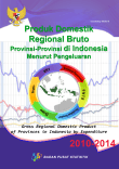 Gross Regional Domestic Product of Provinces in Indonesia by Expenditure 2010-2014