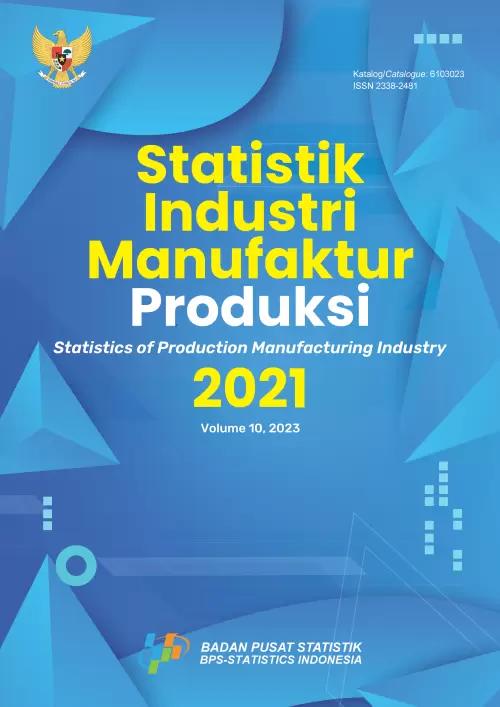 Statistics of Production Manufacturing Industry, 2021