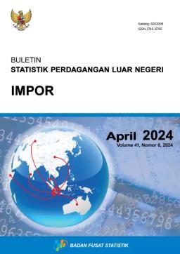 Buletin Statistik Perdagangan Luar Negeri Impor April 2024