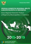 Produk Domestik Regional Bruto Kabupaten/Kota di Indonesia 2015-2019