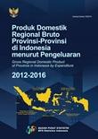 Produk Domestik Regional Bruto Provinsi-Provinsi di Indonesia menurut Pengeluaran, 2012-2016