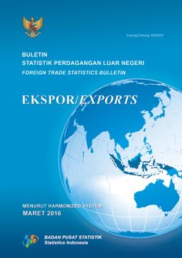 Buletin Statistik Perdagangan Luar Negeri Ekspor Menurut Komoditi HS, Maret 2016