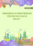 Perkembangan Indeks Produksi Industri Manufaktur 2015-2017