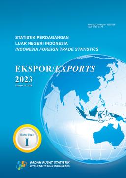 Statistik Perdagangan Luar Negeri Indonesia Ekspor, 2023, Buku I