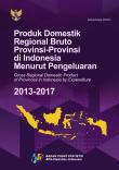 Produk Domestik Regional Bruto Provinsi-Provinsi di Indonesia menurut  Pengeluaran,  2013-2017