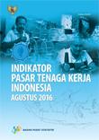 Indikator Pasar Tenaga Kerja Indonesia Agustus 2016