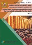 Statistik Harga Produsen Pertanian Subsektor Tanaman Pangan, Hortikultura dan Tanaman Perkebunan Rakyat 2018