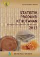 Statistik Produksi Kehutanan 2013