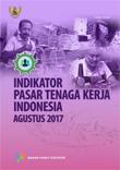Indikator Pasar Tenaga Kerja Indonesia Agustus 2017