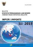 Buletin Statistik Perdagangan Luar Negeri Impor Maret 2015