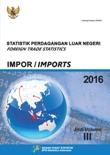 Statistik Perdagangan Luar Negeri Indonesia Impor 2016 Jilid III