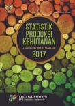 Statistik Produksi Kehutanan 2017
